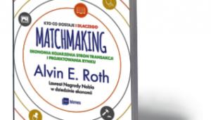 Alvin E. Roth, „Matchmaking. Kto co dostaje i dlaczego”, przeł. Monika Malcherek, MT Biznes, Warszawa 2017